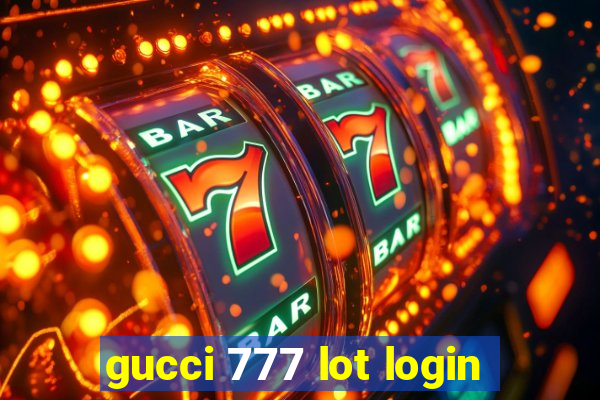 gucci 777 lot login